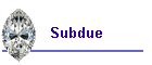 Subdue